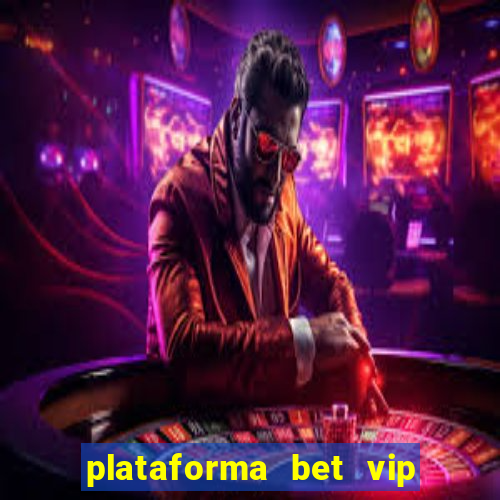 plataforma bet vip é confiável